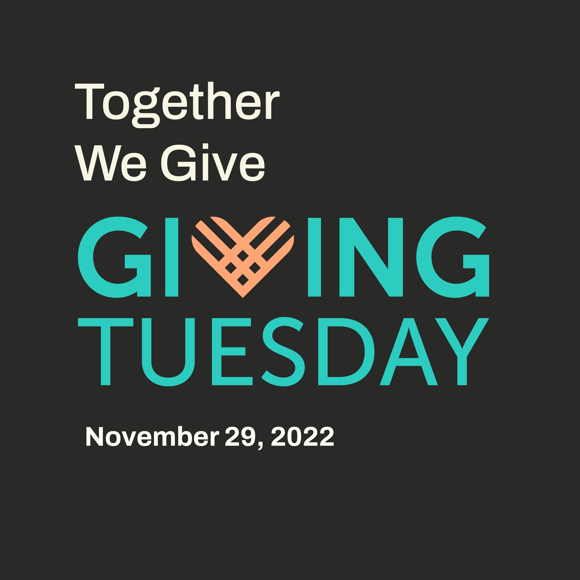 Decorative text reading "Together We Give. Giving Tuesday. November, 29, 2022."